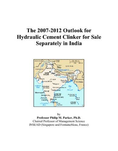 Cover for The 2007-2012 Outlook for Hydraulic Cement Clinker for Sale Separately in India