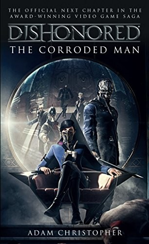 Cover for Dishonored - The Corroded Man (Video Game Saga)