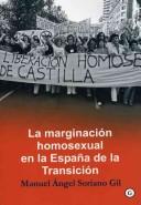 Cover for La Marginacion Homosexual En La España De La Transicion/ the Marginalization of Homosexuals in the Period of Transition of Spain