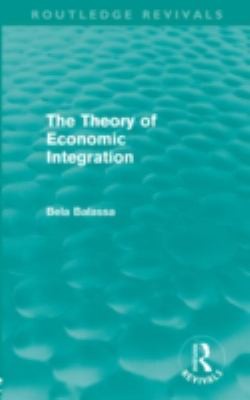 Cover for The Theory Of Economic Integration Routledge Revivals