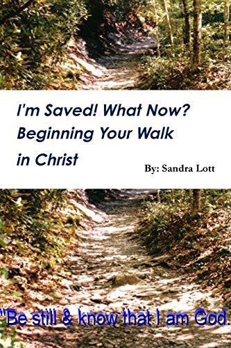 Cover for I'm Saved! What Now? Beginning Your Walk in Christ