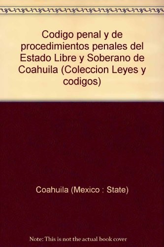 Cover for Código penal y de procedimientos penales del Estado Libre y Soberano de Coahuila.