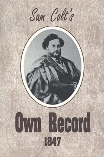 Cover for Sam Colt's Own Record 1847