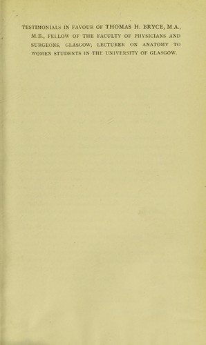Cover for Testimonials in favour of Thomas H. Bryce, M.A., M.B., Fellow of the Faculty of Physicians and Surgeons, Glasgow, lecturer on anatomy to women students in the University of Glasgow