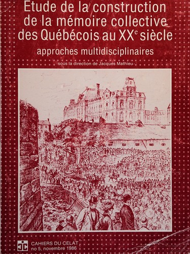 Cover for Étude de la construction de la mémoire collective des Québécois au XXe siècle