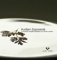 Cover for Irudien zaporeak. La impresión serigráfica adaptada a la creación culinaria