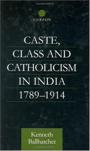 Cover for Class, caste and Catholicism in India 1789-1914