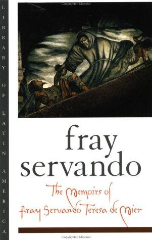 Cover for The memoirs of Fray Servando Teresa de Mier