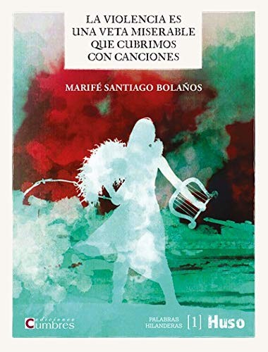 Cover for La violencia es una veta miserable que cubrimos con canciones