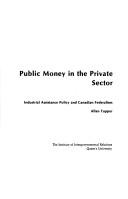 Cover for Public money in the private sector industrial assistance policy and Canadian federalism