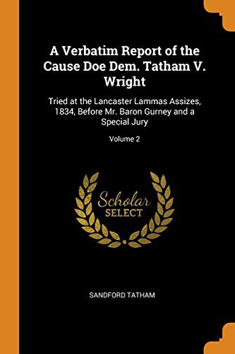 Cover for A Verbatim Report of the Cause Doe Dem. Tatham V. Wright