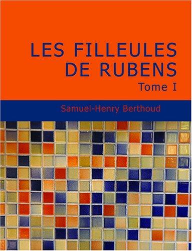Cover for Les Filleules de Rubens, Tome I (Large Print Edition)