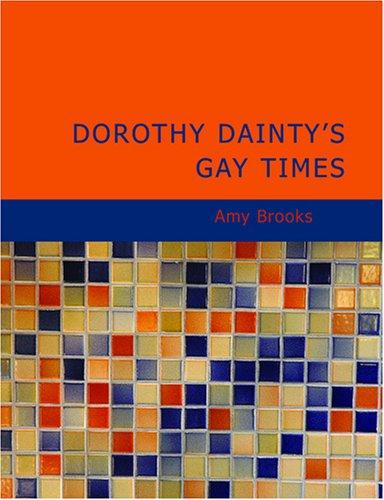 Cover for Dorothy Dainty's Gay Times (Large Print Edition)