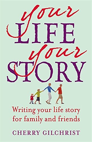 Cover for Your Life, Your Story: Writing Your Life Story for Family and Friends