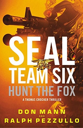 Cover for SEAL Team Six: Hunt the Fox: A Thomas Crocker Thriller (SEAL Team Six Novels, Book 5)