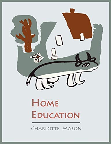 Cover for Home Education [Charlotte Mason's Homeschooling Series]