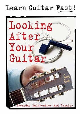 Cover for Looking After Your Guitar Everyday Maintenance And Repairs