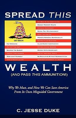 Cover for Spread This Wealth And Pass This Ammunition Why We Must And How We Can Save America From Its Own Misguided Government
