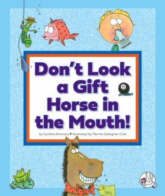 Cover for Don't Look a Gift Horse in the Mouth! : (and Other Weird Sayings)