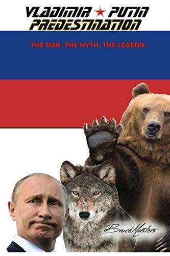 Cover for Vladimir Putin - Predestination. The Man. The Myth. The Legend.
