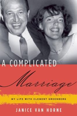 Cover for A Complicated Marriage My Life With Clement Greenberg