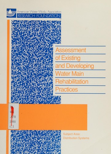 Cover for Assessment of existing and developing water main rehabilitation practices