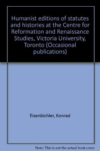Cover for Humanist editions of statutes and histories at the Centre for Reformation and Renaissance Studies, Victoria University, Toronto