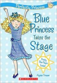 Cover for Blue Princess Takes the Stage (Perfectly Princess #5)