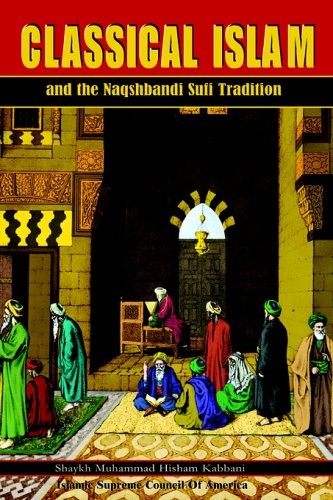 Cover for Classical Islam and the Naqshbandi Sufi tradition