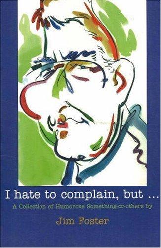 Cover for I Hate to Complain, But...