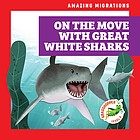 Cover for On the Move with Great White Sharks