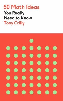 Cover for 50&nbsp;Math Ideas You Really Need to Know