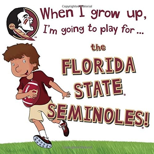 Cover for When I Grow Up, I'm Going to Play for the Florida State Seminoles
