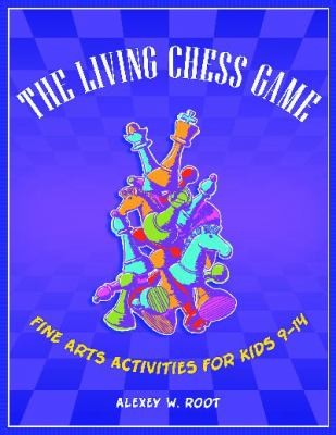 Cover for The Living Chess Game Fine Arts Activities For Kids 914