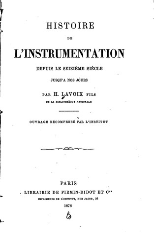 Cover for Histoire de l'instrumentation depuis le seizième siècle jusqu' à nos jours