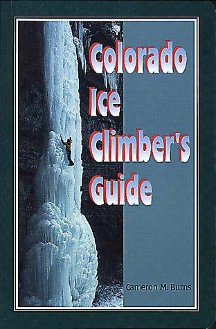 Cover for Colorado Ice Climber's Guide (Regional Rock Climbing Series)