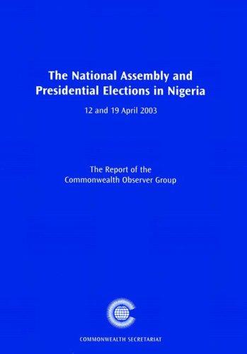 Cover for The National Assembly and Presidential Elections in Nigeria, 12 and 19 April 2003