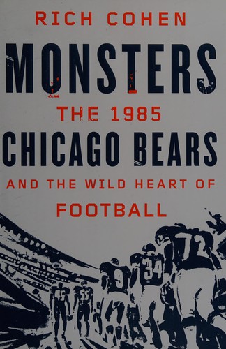 Cover for Monsters: the 1985 Chicago Bears and the wild heart of football