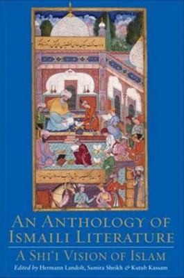 Cover for An Anthology Of Ismaili Literature A Shii Vision Of Islam