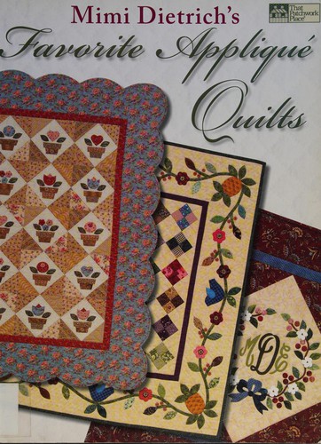 Cover for Mimi Dietrich's favorite appliqué quilts