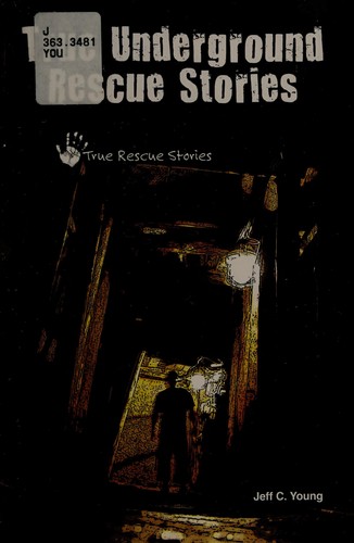 Cover for True underground rescue stories