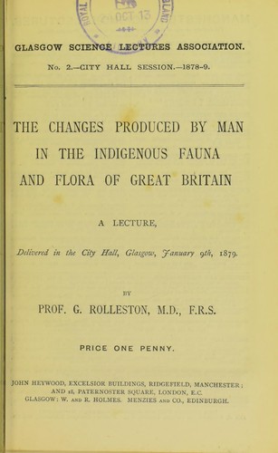 Cover for The changes produced by man in the indigenous fauna and flora of Great Britain