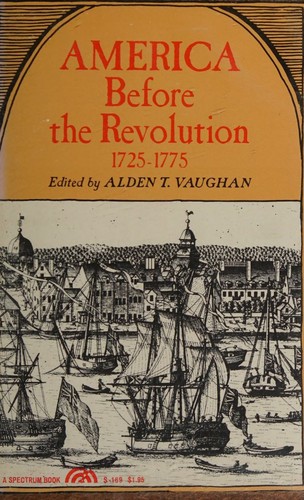 Cover for America before the revolution, 1725-1775