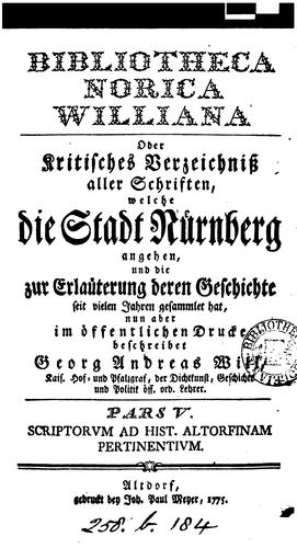 Cover for Bibliotheca Norica Williana; oder Kritisches Verzeichnis, aller Schriften, welche die Stadt ...