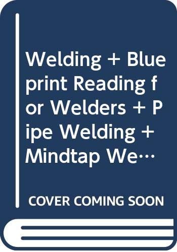 Cover for Bundle : Welding : Principles and Application, 8th + Blueprint Reading for Welders, Spiral Bound Version, 9th + Pipe Welding + MindTap Welding, 4 Terms  Printed Access Card for Jeffus' Welding