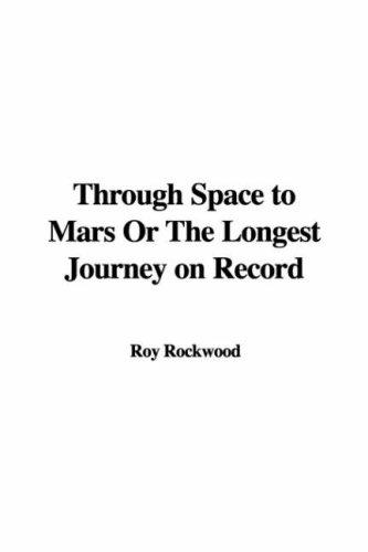 Cover for Through Space to Mars Or The Longest Journey on Record