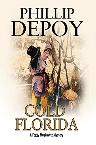 Cover for Cold Florida: A hard-boiled mystery set in Florida (A Foggy Moskowitz Mystery)