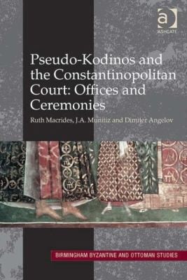 Cover for Pseudokodinos And The Constantinopolitan Court Offices And Ceremonies