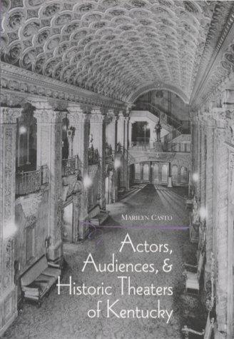 Cover for Actors, audiences, and historic theaters of Kentucky