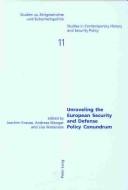 Cover for Unraveling the European Security and Defense Policy Conundrum (Studies in Contemporary History and Security Policy)